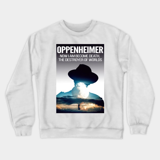 Oppenheimer - Atomic bomb quote Crewneck Sweatshirt by Ashley-Bee